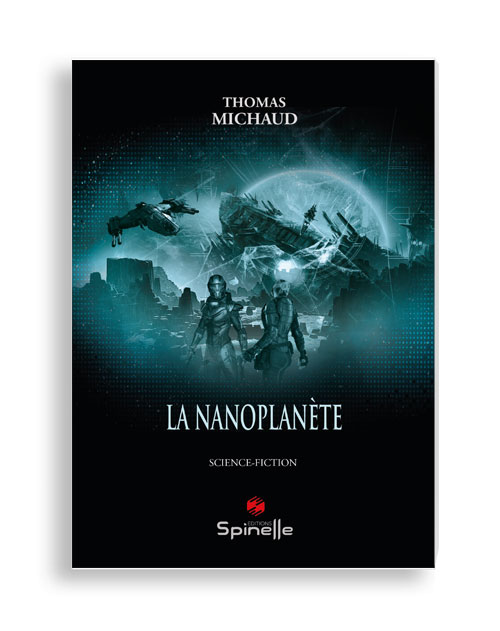 https://www.editions-spinelle.com/images/livres/litterature/fiction/livre-la-nanoplanete-de-thomas-michaud.jpg