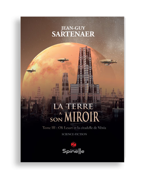 La Terre a son miroir - Tome III : Oli Lesart et la citadelle de Vénia