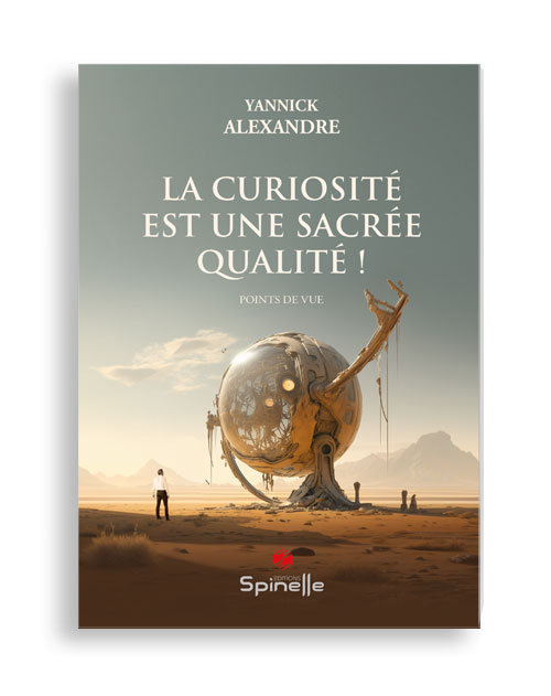 La curiosité est une sacrée qualité !